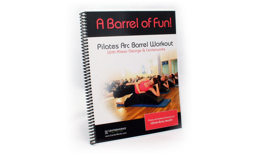 A Barrel of Fun! Pilates Arc Barrel Exercise Manual